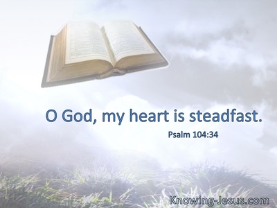 O God, my heart is steadfast.